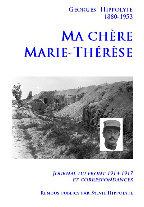Ma chère Marie-Thérèse, Journal du front 1914-1917 et correspondances